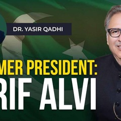Pakistan's Former President Arif Alvi & Shaykh Dr  Yasir Qadhi - A Conversation