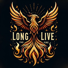Long Live The Fire