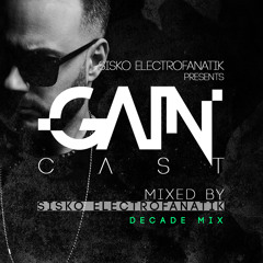 Gaincast 071 - Mixed By Sisko Electrofanatik (100% Sisko - Decade Mx)