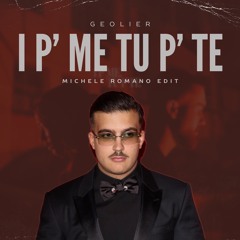Geolier - I P' Me, Tu P' Te (Michele Romano Edit) | Remix