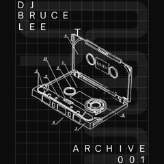 DJ Bruce Lee  |  Stamm Archive 001