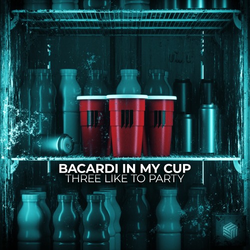 THREE LIKE TO PARTY - Bacardi In My Cup