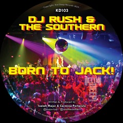 Dj Rush & The Southern - Born To Jack EP [KNE DEEP]
