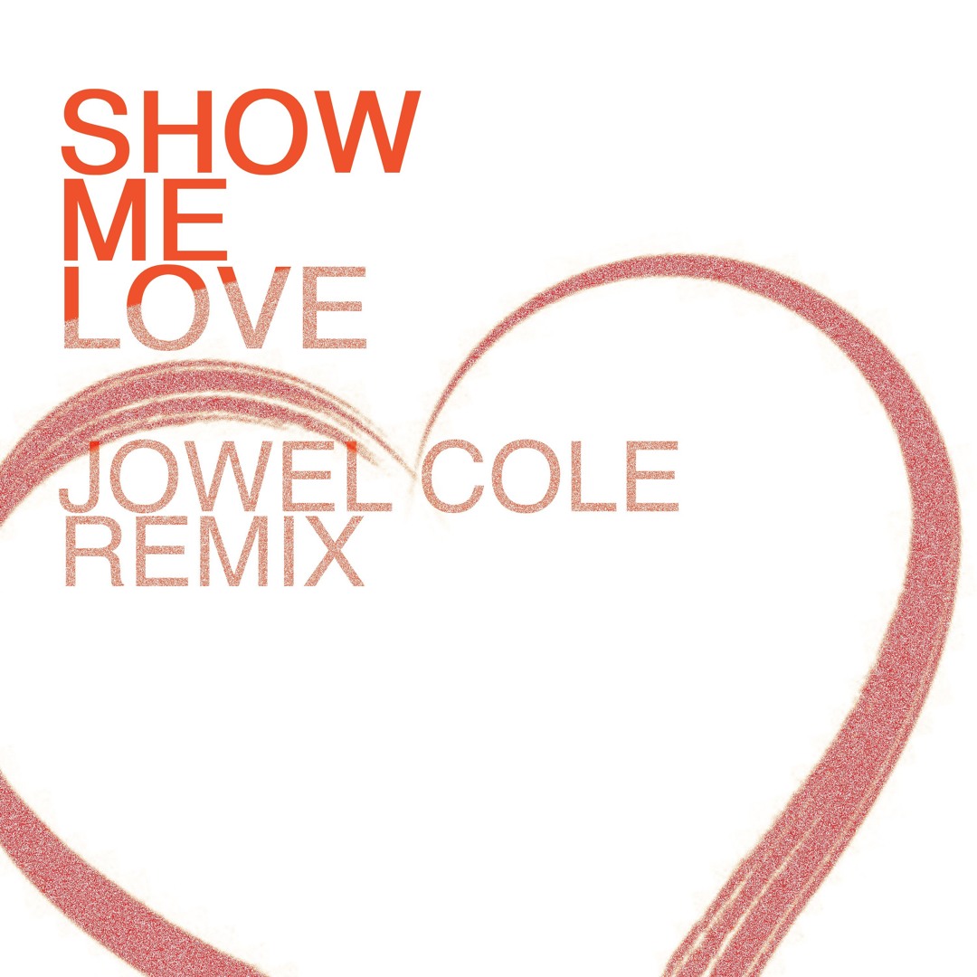 Stream Show Me Love (Jowel Cole Remix) [AFRO HOUSE] by JOWEL COLE