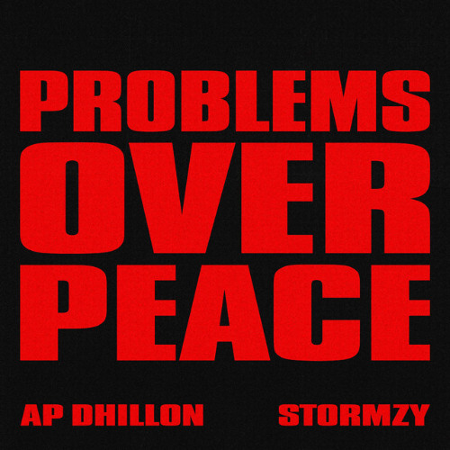 AP Dhillon x Stormzy - Problems Over Peace