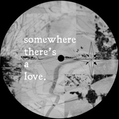 Somewhere There's A Love