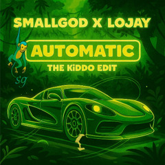 Smallgod & Lojay - Automatic (THE KiDDO EDIT)