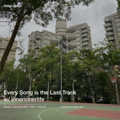 Every Song Is The Last Track with Innerinnerlife (02.12.2024) @stegi.radio Athens