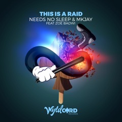 Needs No Sleep & MKJAY - This Is A Raid (feat. Zoë Badwi) [WyldCard]