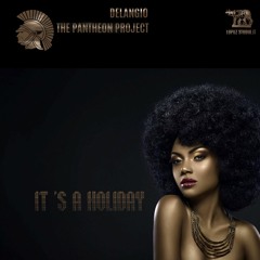 It's a Holiday /THE PANTHEON PROJECT-Delangio