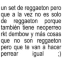 un set de reggaeton pero que a la vez no es solo de reggaeton