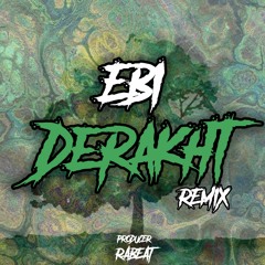 Ebi - Derakht (Remix By Rabeat)