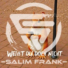 Salim Frank - weißt du doch nicht