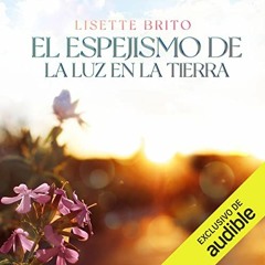 [Read] EPUB 📜 El espejismo de la luz en la tierra [The Mirage of Light on Earth] by
