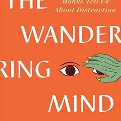 )( The Wandering Mind, What Medieval Monks Tell Us About Distraction )Save(