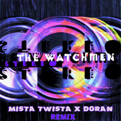 The Watchmen - Stereo (Mista Twista x Doran Remix)