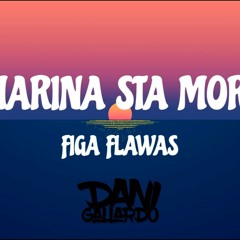 FIGA FLAWAS - LA MARINA STA MORENA ( DANI GALLARDO EXTENDED & EDIT VERSION)