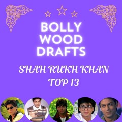 Bollywood Drafts: Top 13 Shah Rukh Khan Films