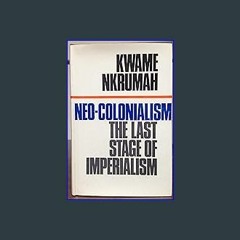 [PDF] ⚡ Neo-colonialism;: The last stage of imperialism Full Pdf