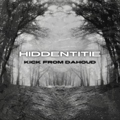 Hiddentitie - KICK FROM DAHOUD