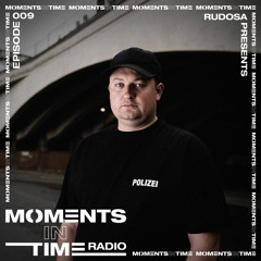 Moments In Time Radio Show 009 - Rudosa