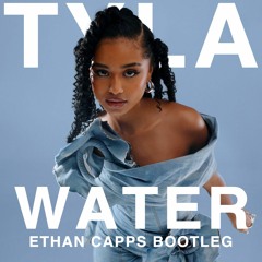 Tyla - Water (Ethan Capps Bootleg)