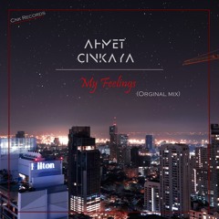 Ahmet Cinkaya - My Feelings (Orginal Mix) Free Download!!