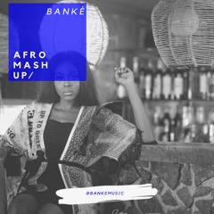 Afro Mash Up - BANKE