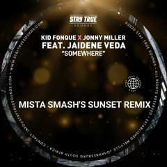 Kid Fonque & Jonny Miller feat Jaidene Veda - Somewhere (Mista Smash's Sunset Remix)