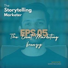 Episode 05 The Event Marketing Frenzy