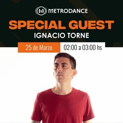 Ignacio Torne - Special Guest -  Metrodance (25/3/23)