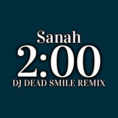 Sanah - 2:00 (DJ DEAD SMILE Bootleg)