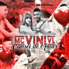 MC Vini VL - Cansei De Amar