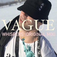 Vague - Whispers (original mix) 🗽