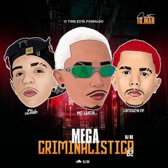 MEGA CRIMINALISTICA 02 - MC ITALO BH - MC LUCA LF - MC MATEUZIN FP - DJ RK