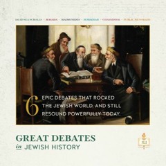 Great Debates in Jewish History - Lesson 5