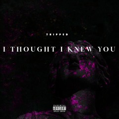 Tripped - I Thought I Knew You (Official Audio)