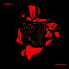TEETEE SOLO - 无羁 WU JI (Violin Cover) VER.01