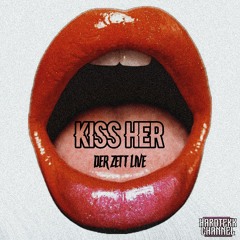 DER ZETT - KISS HER