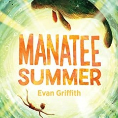 [Access] KINDLE 💛 Manatee Summer by  Evan Griffith [PDF EBOOK EPUB KINDLE]