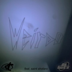 weirdo feat. saint shotaro p. gafi