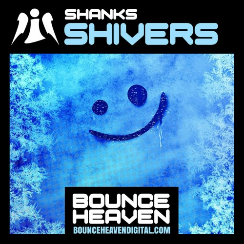 Shanks - Shivers Out now on www.bounceheavendigital.com