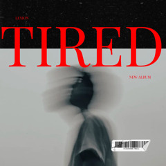 Tired