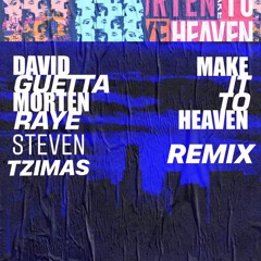 David Guetta & Morten Ft Raye - Make It To Heaven (Steven Tzimas Dance Remix)