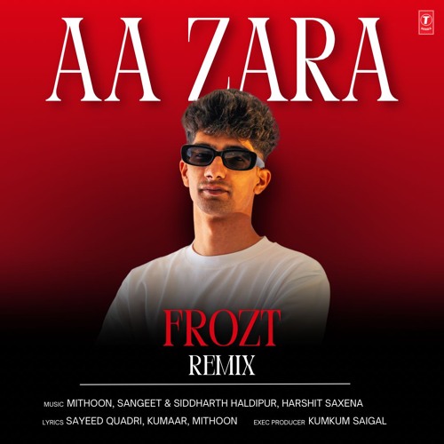 Aa Zara (FROZT Official Remix)