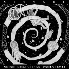 Netam, Muaz Ceyhan & Damla Temel - Seyyare