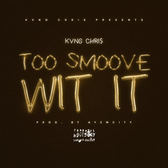 Too Smoove Wit It (prod. Ayzmcity)