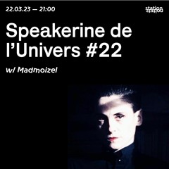 Speakerine de l’univers #22 w/ Madmoizel