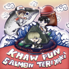 Khawpunsalmonterriyaki ft.2Ectasy