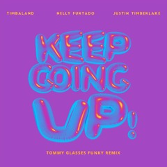 Timbaland Ft. Nelly Furtado & Justin Timberlake - Keep Going Up (Tommy Glasses Funky Remix)
